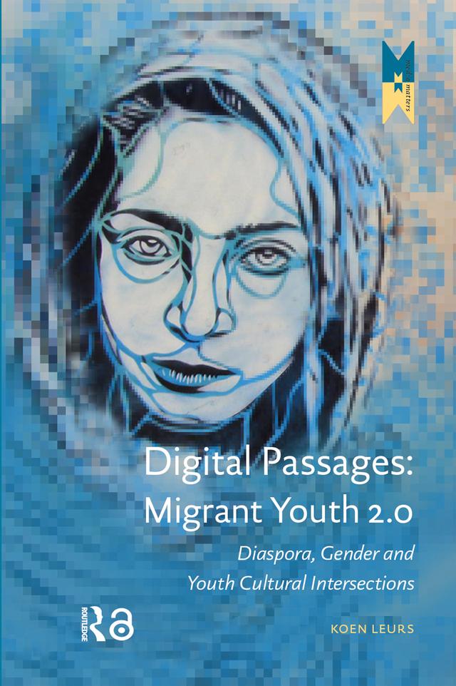 Digital Passages: Migrant Youth 2.0 by Koen Leurs