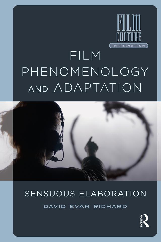 Film Phenomenology and Adaptation by David Evan Richard