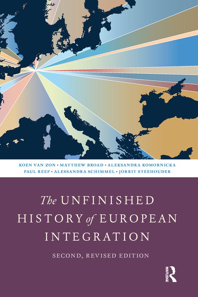 The Unfinished History of European Integration by Aleksandra Komornicka, Alessandra Schimmel, Koen van Zon, Matthew Broad, Paul Reef