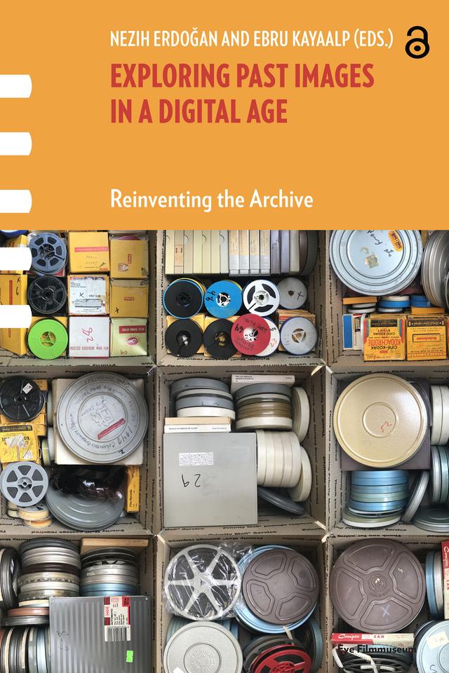 Exploring Past Images in a Digital Age by Ebru Kayaalp, Nezih Erdogan