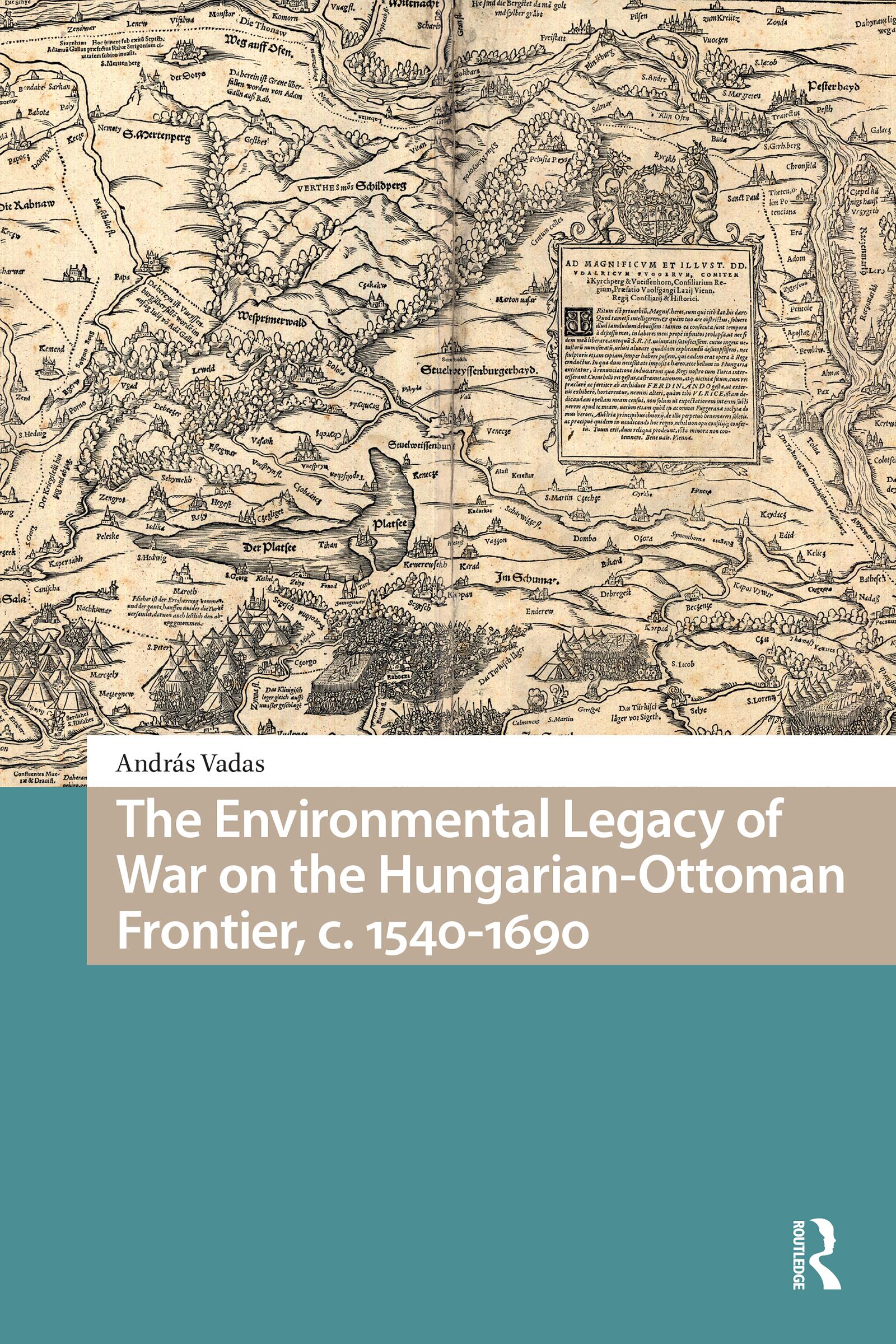 The Environmental Legacy of War on the Hungarian-Ottoman Frontier, c. 1540-1690