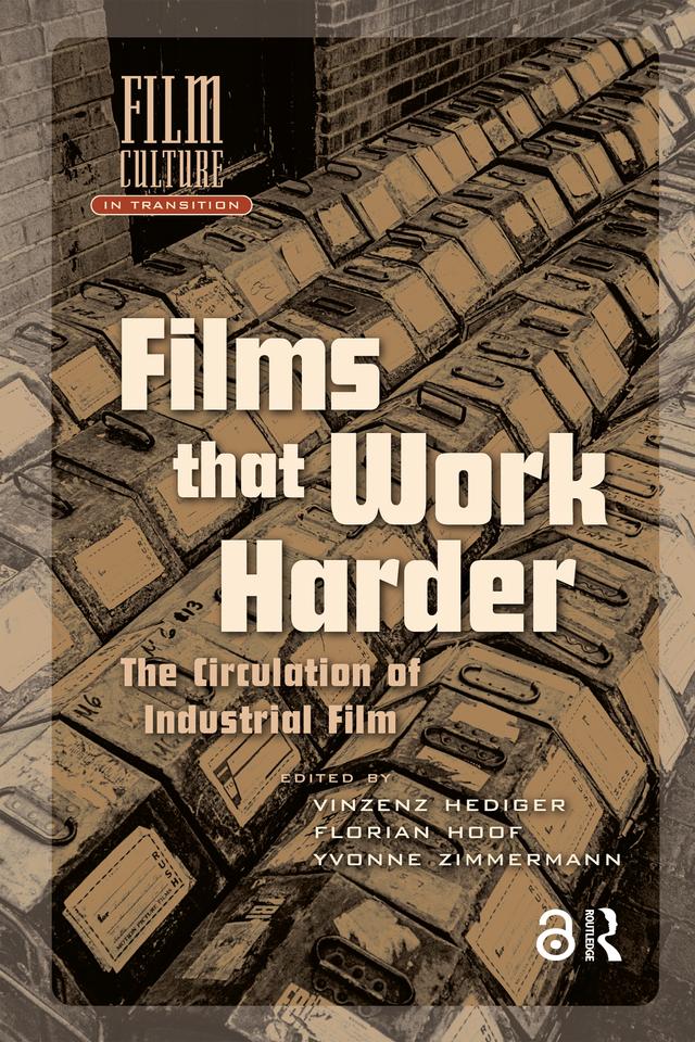 Films That Work Harder by Florian Hoof, Scott Anthony, Vinzenz Hediger, Yvonne Zimmermann