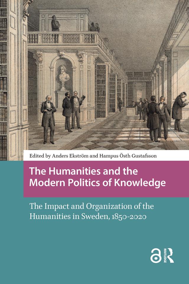 The Humanities and the Modern Politics of Knowledge by Anders Ekström, Hampus Östh Gustafsson