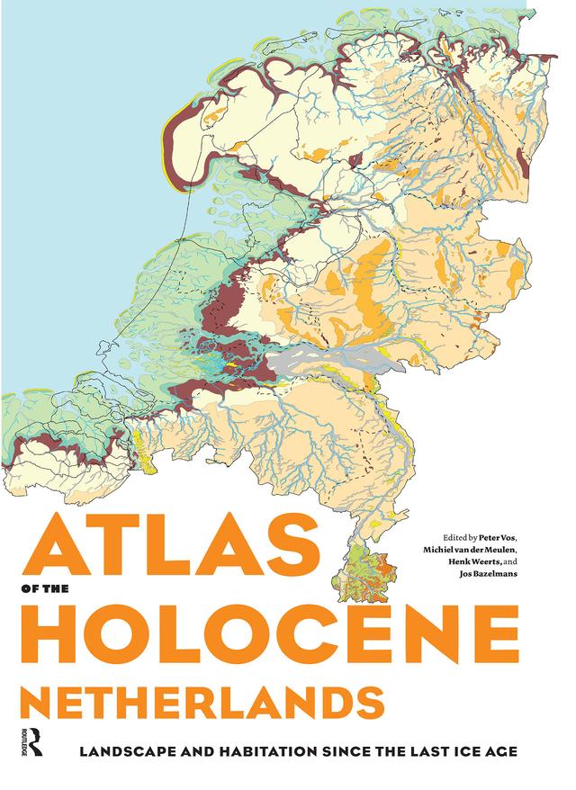 Atlas of the Holocene Netherlands by Henk Weerts, Michiel van der Meulen, Peter Vos