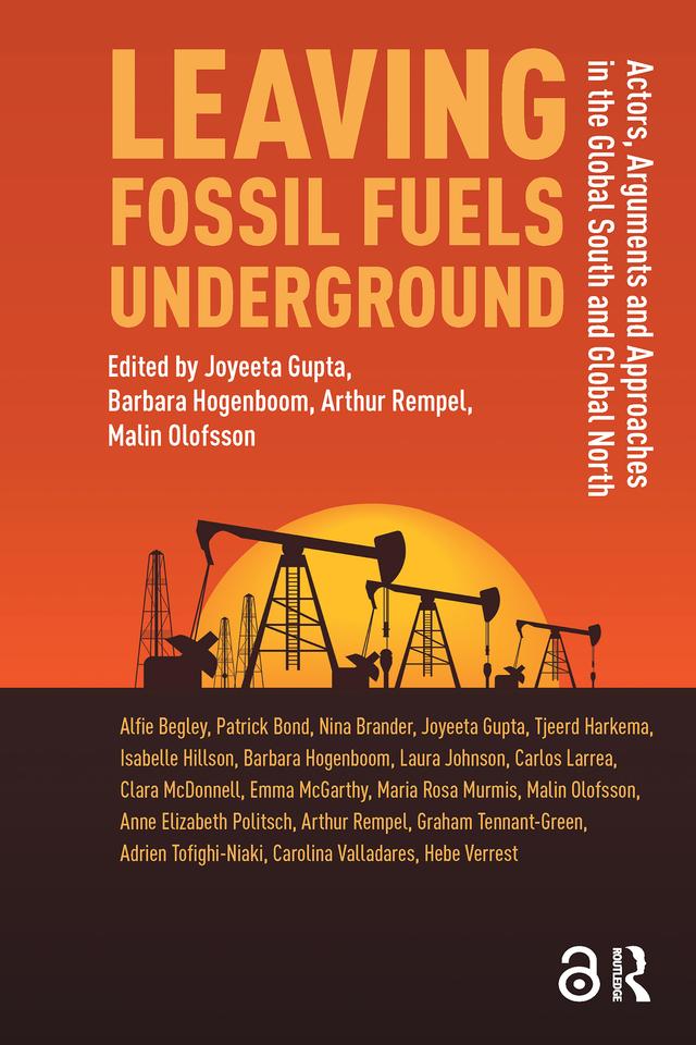 Leaving Fossil Fuels Underground by Arthur Rempel, Barbara Hogenboom, Joyeeta Gupta, Malin Olofsson