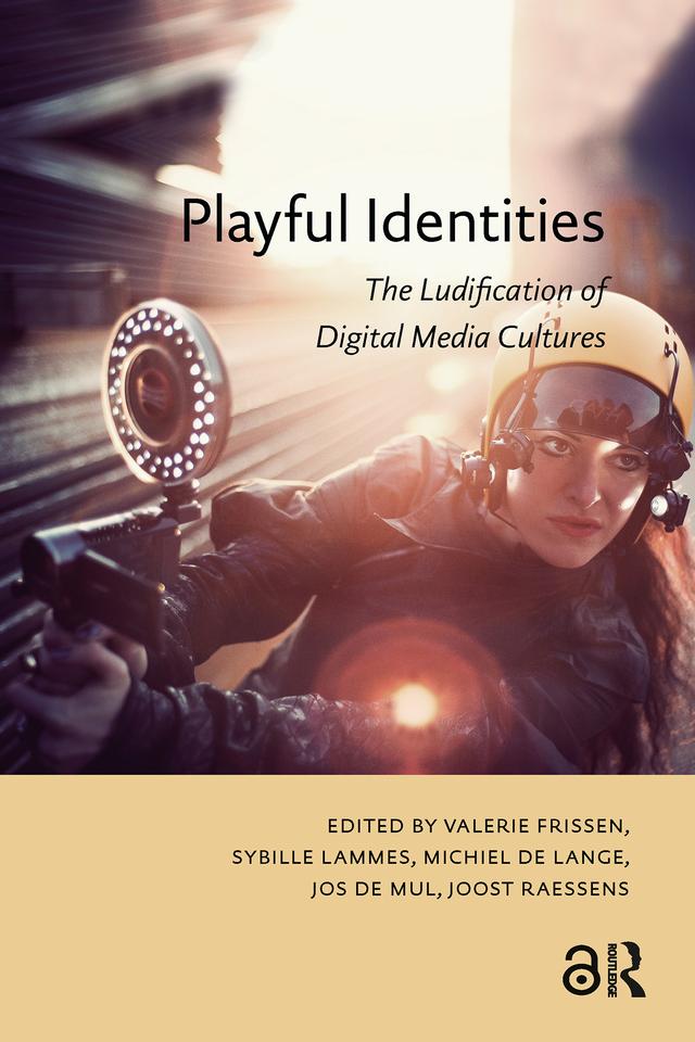 Playful Identities by Joost Raessens, Jos de Mul, Michiel de Lange, Sybille Lammes, Valerie Frissen