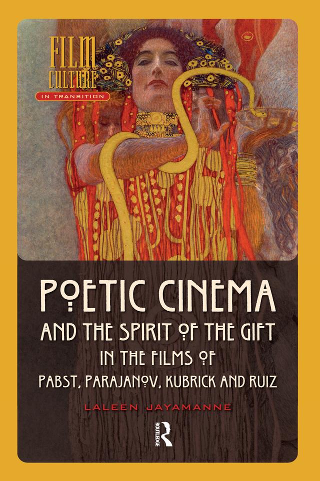 Poetic Cinema and the Spirit of the Gift in the Films of Pabst, Parajanov, Kubrick and Ruiz by Laleen Jayamanne