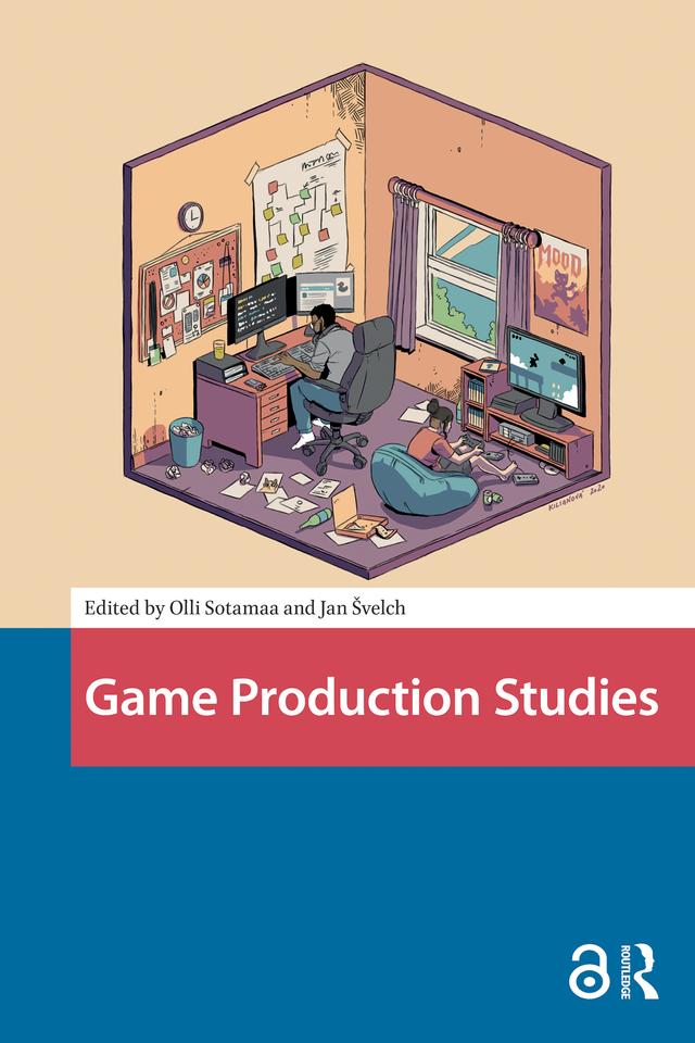 Game Production Studies by Jan Svelch, Olli Sotamaa