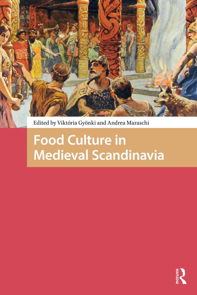 Food Culture in Medieval Scandinavia by Andrea Maraschi, Viktória Gyönki