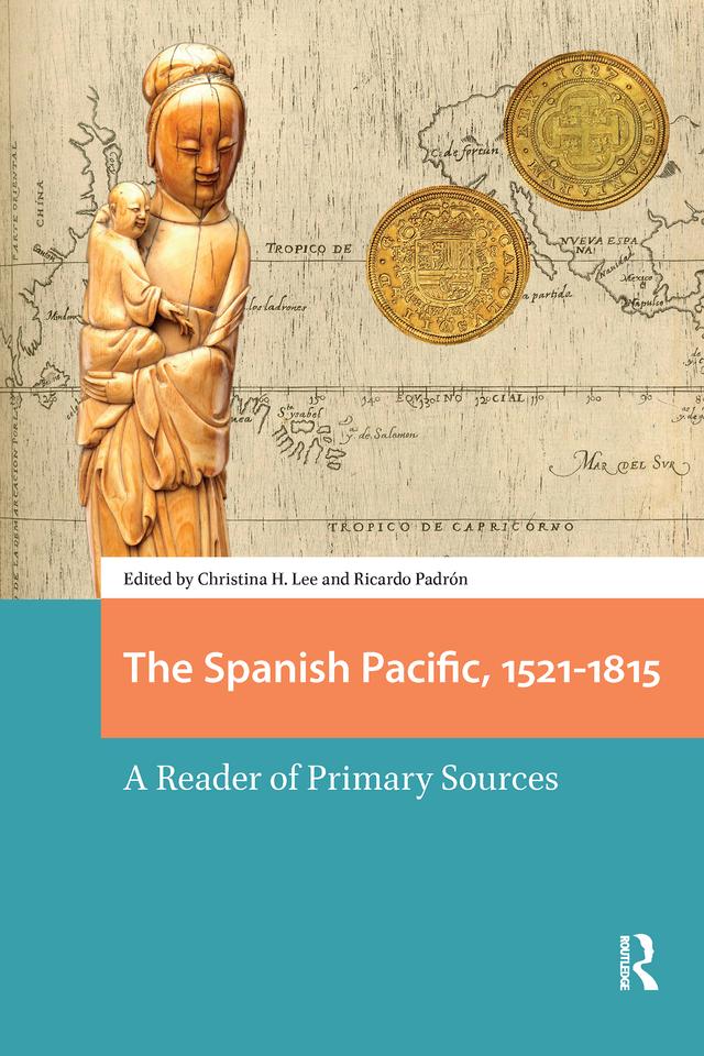 The Spanish Pacific, 1521-1815 by Christina Lee, Ricardo Padrón