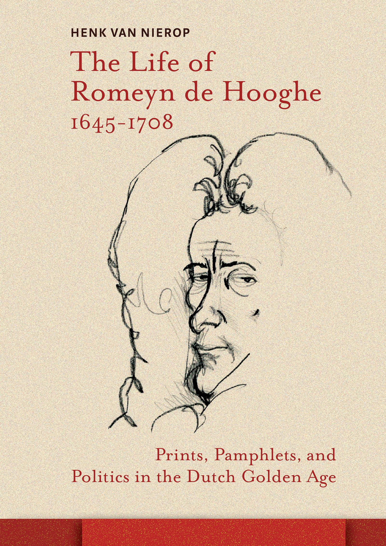 The Life of Romeyn de Hooghe 1645-1708