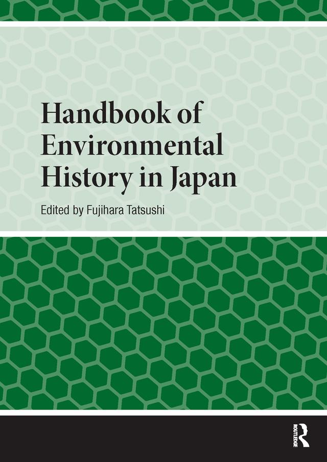 Handbook of Environmental History in Japan by Fujihara Tatsushi