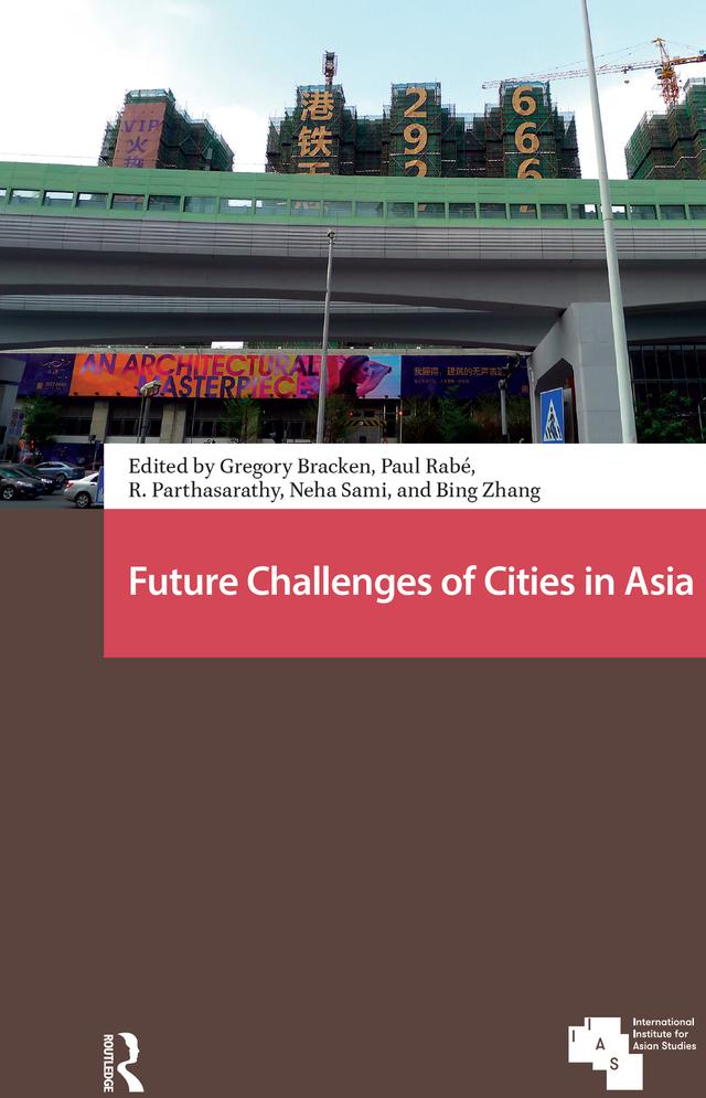 Future Challenges of Cities in Asia by Bing Zhang, Gregory Bracken, Neha Sami, Paul Rabé, R. Parthasarathy