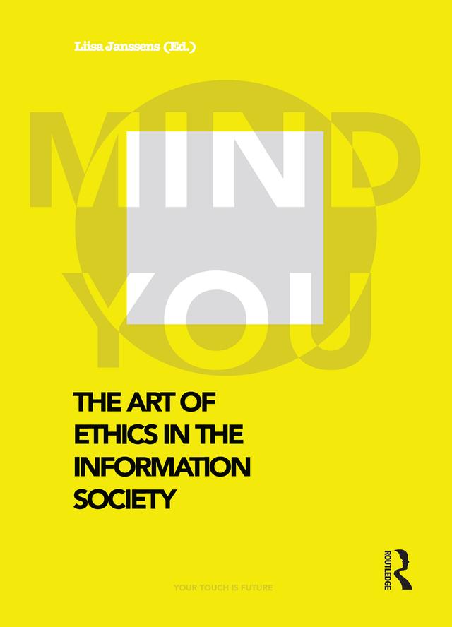 The Art of Ethics in the Information Society by Liisa Albertha Wilhelmina Janssens