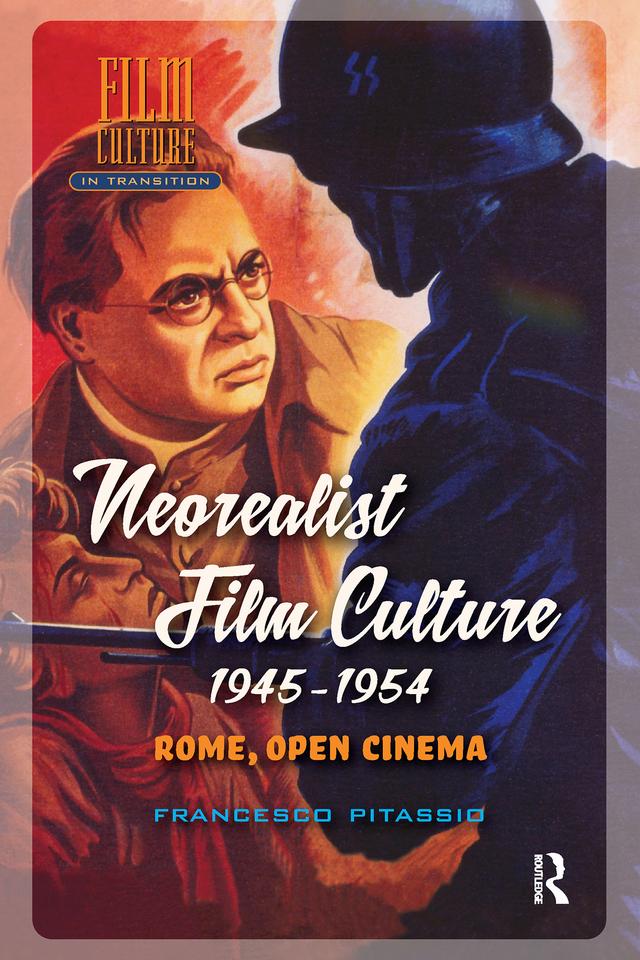 Neorealist Film Culture, 1945-1954 by Francesco Pitassio