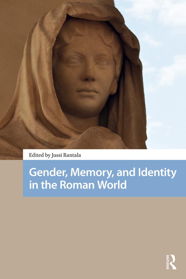 Gender, Memory, and Identity in the Roman World by Jussi Rantala