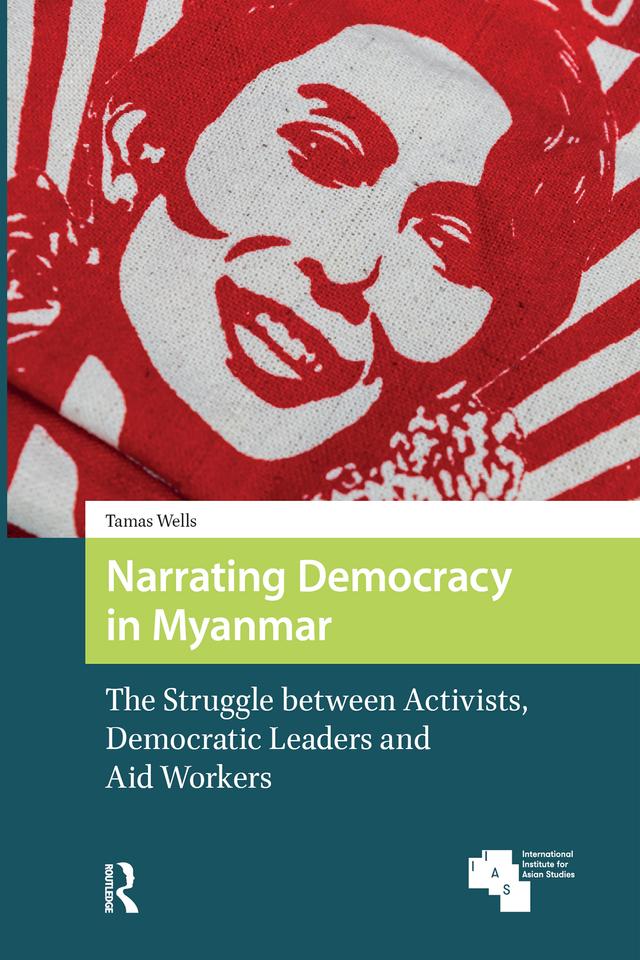 Narrating Democracy in Myanmar by Tamas Wells