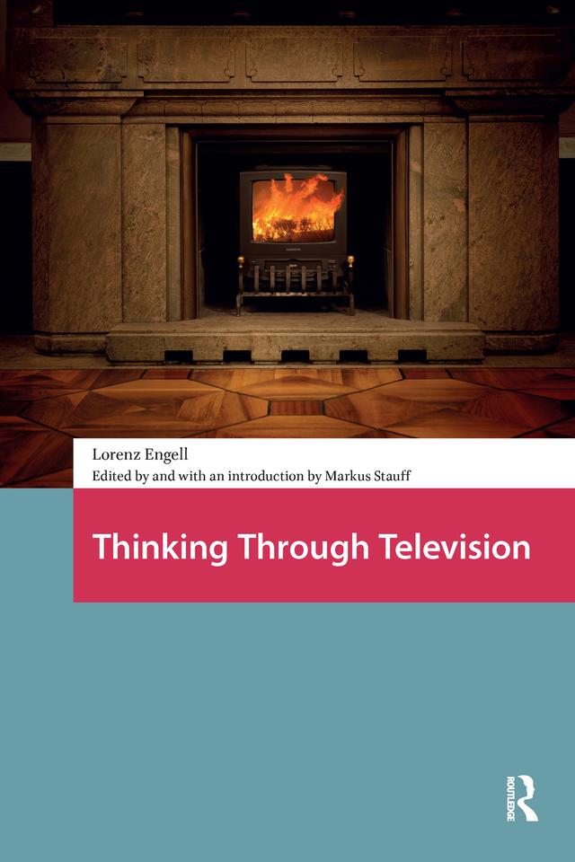 Thinking Through Television by Lorenz Engell