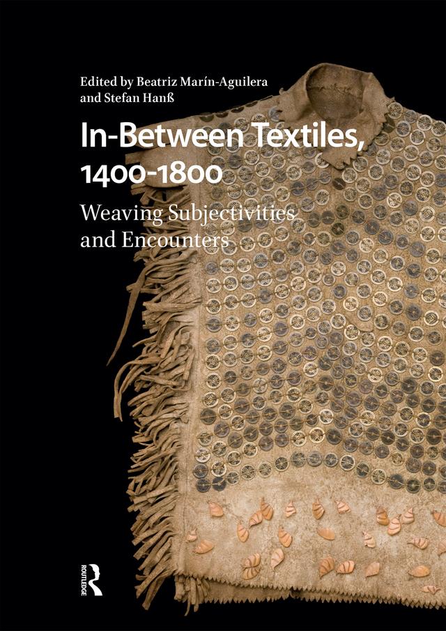 In-Between Textiles, 1400-1800 by Beatriz Marín-Aguilera, Stefan Hanß