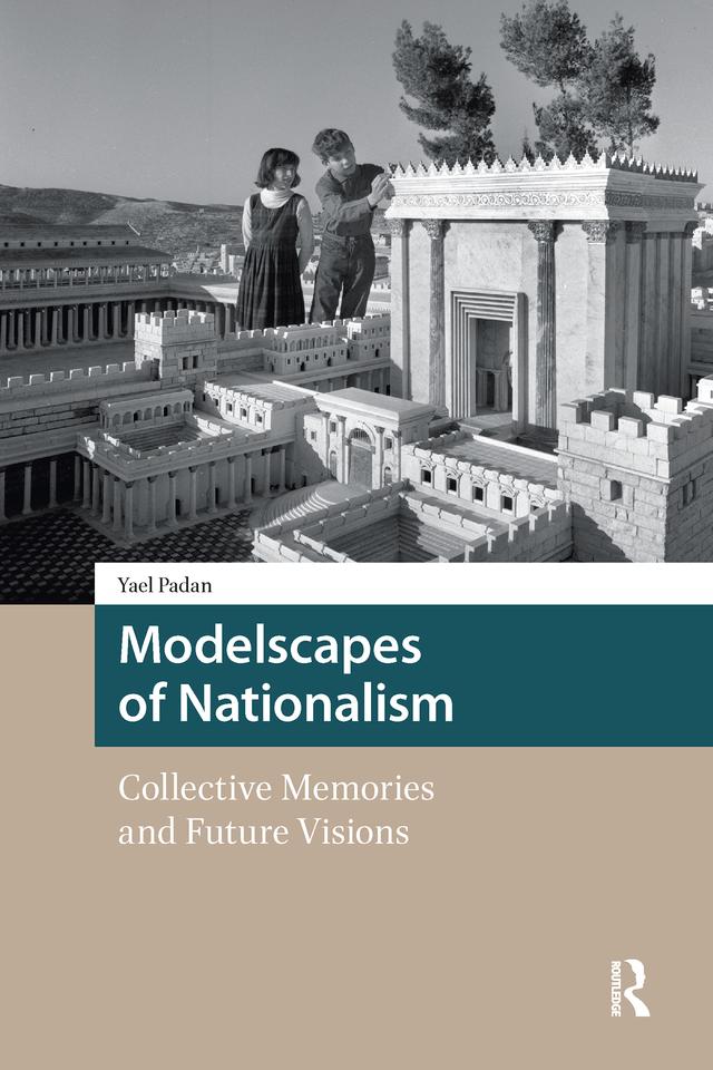 Modelscapes of Nationalism by Yael Padan