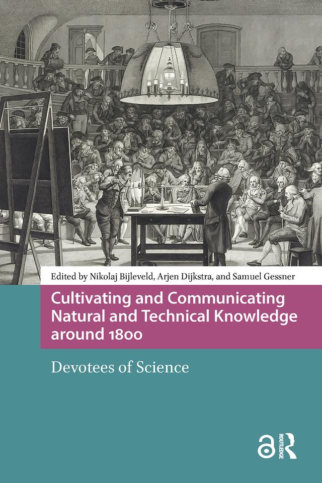 Cultivating and Communicating Natural and Technical Knowledge around 1800 by Arjen Dijkstra, Nikolaj Bijleveld, Samuel Gessner