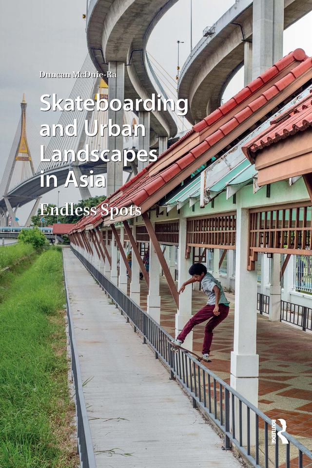Skateboarding and Urban Landscapes in Asia by Duncan McDuie-Ra