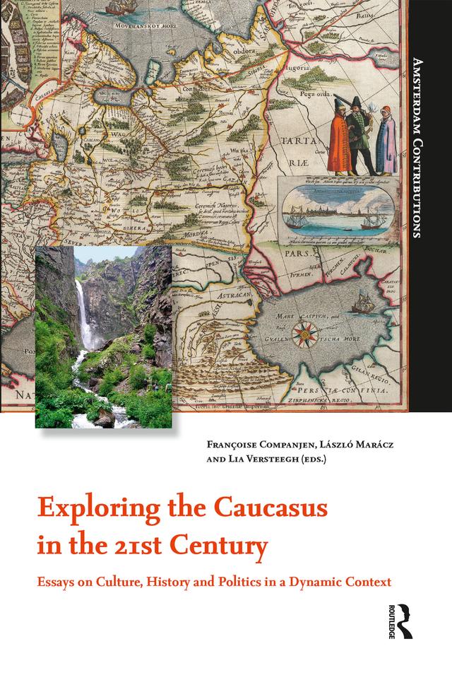 Exploring the Caucasus in the 21st Century by Francoise Companjen, László Marácz, Lia Versteegh