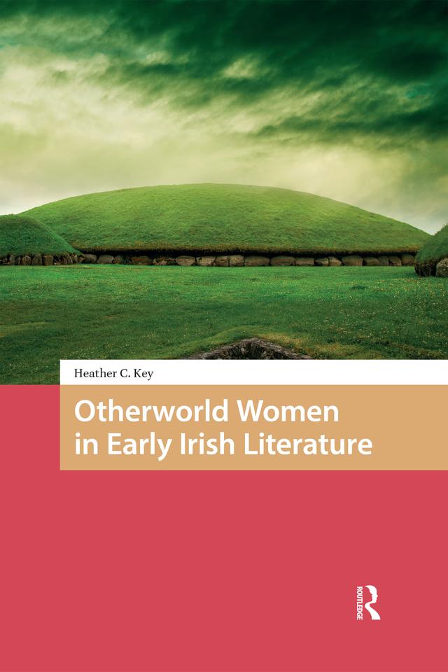 Otherworld Women in Early Irish Literature by Heather Key
