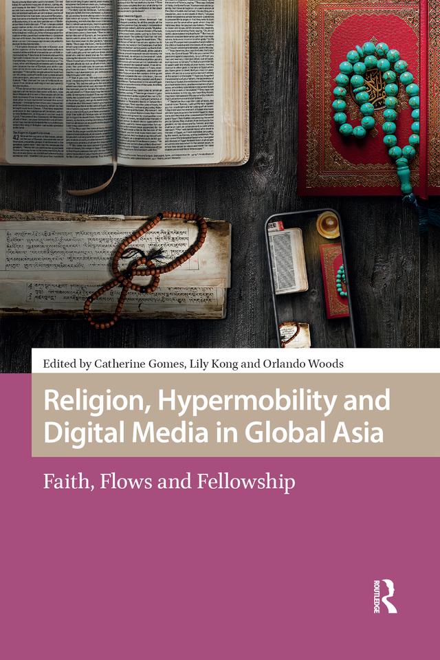 Religion, Hypermobility and Digital Media in Global Asia by Catherine Gomes, Lily Kong, Orlando Woods