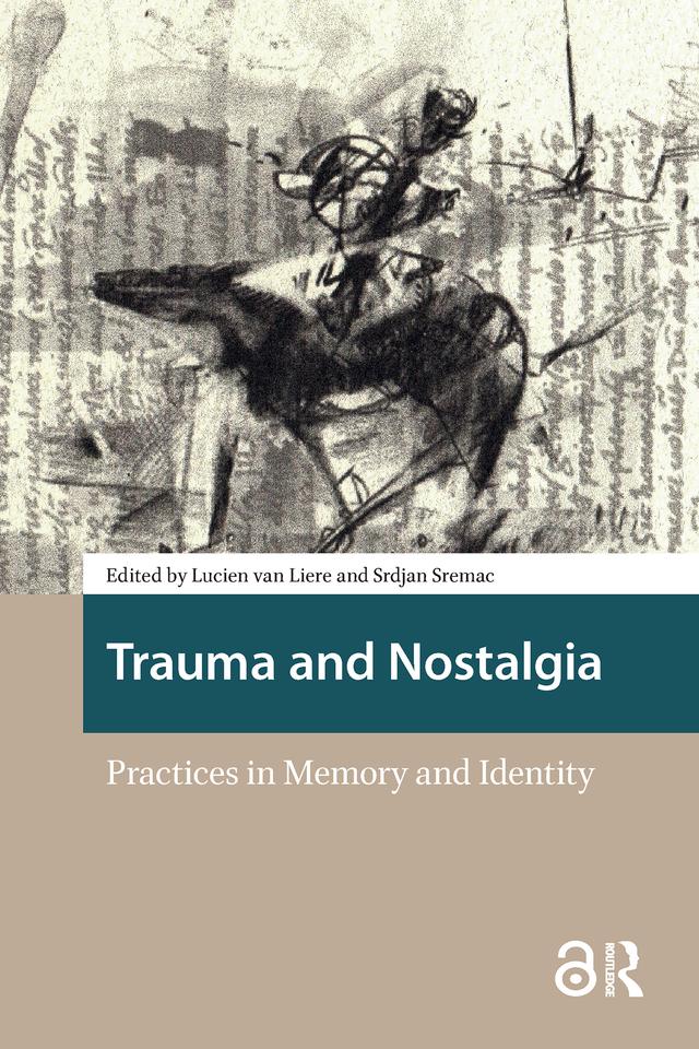 Trauma and Nostalgia by Lucien van Liere, Srdjan Sremac