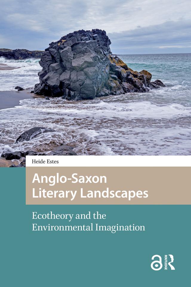 Anglo-Saxon Literary Landscapes by Heide Estes