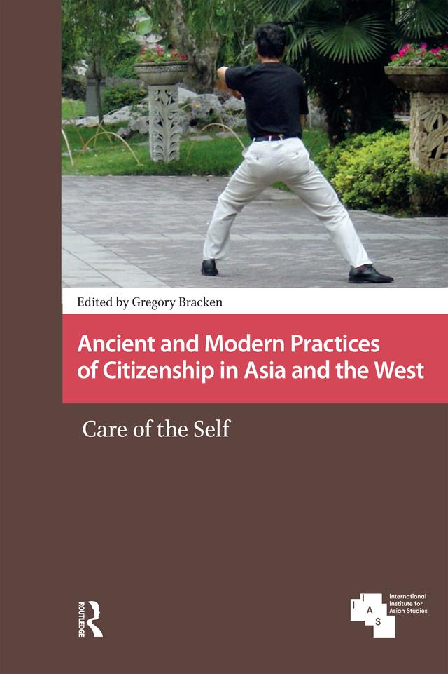 Ancient and Modern Practices of Citizenship in Asia and the West by Gregory Bracken