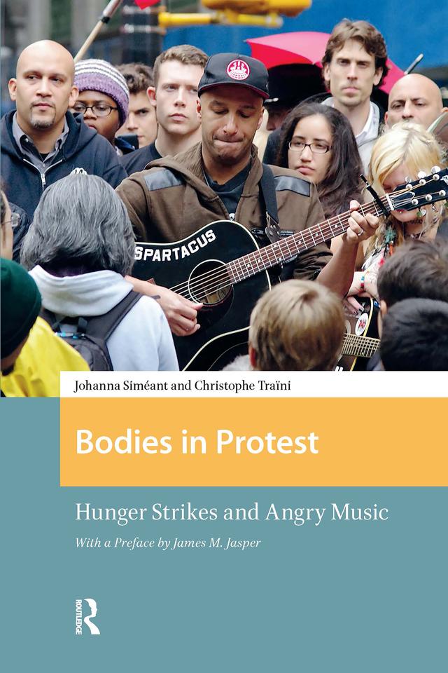 Bodies in Protest by Christophe Traïni, James Jasper, Johanna Siméant
