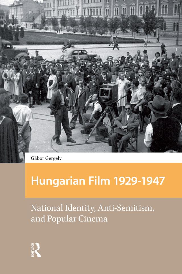 Hungarian Film, 1929-1947 by Gábor Gergely