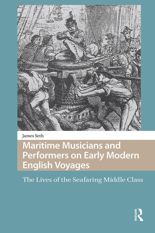 Maritime Musicians and Performers on Early Modern English Voyages by James Seth