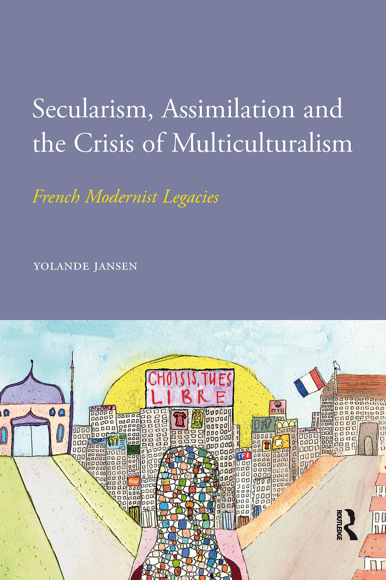 Secularism, Assimilation and the Crisis of Multiculturalism