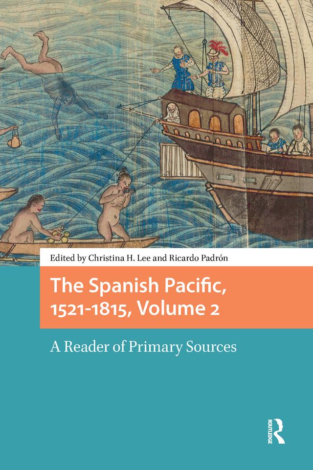 The Spanish Pacific, 1521-1815, Volume 2 by Christina Lee, Ricardo Padrón