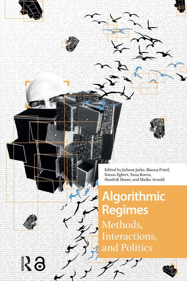 Algorithmic Regimes by Bianca Prietl, Hendrik Heuer, Juliane Jarke, Simon Egbert, Yana Boeva