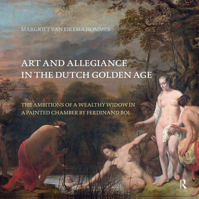 Art and Allegiance in the Dutch Golden Age by Margriet van Eikema Hommes