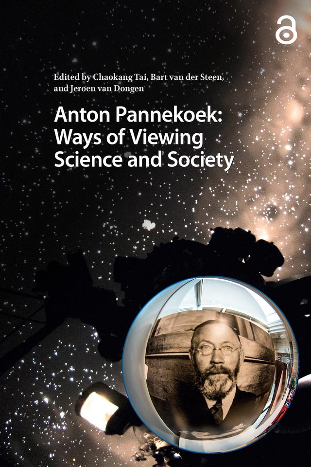 Anton Pannekoek: Ways of Viewing Science and Society by Bart van der Steen, Chaokang Tai, Jeroen van Dongen