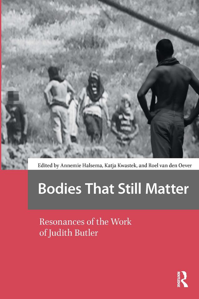 Bodies That Still Matter by Annemie Halsema, Katja Kwastek, Roel van den Oever