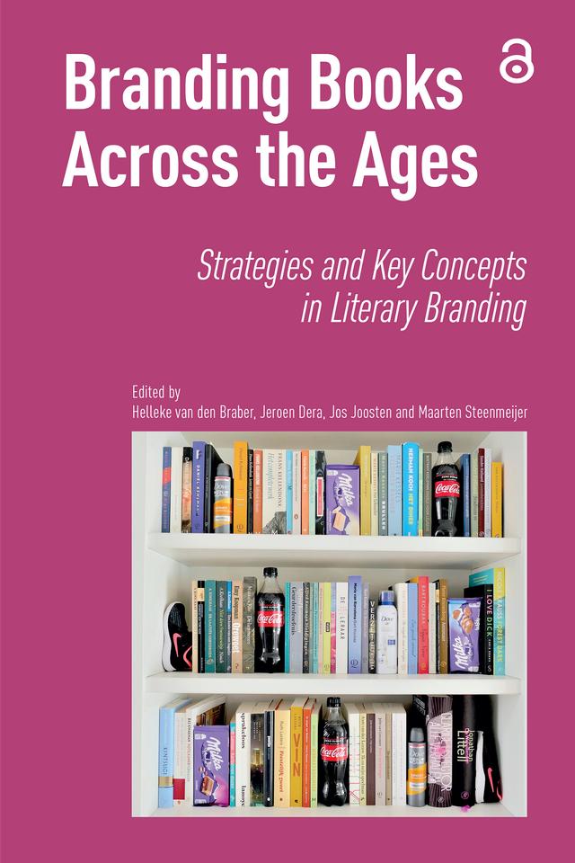 Branding Books Across the Ages by Helleke van den Braber, Jeroen Dera, Jos Joosten, Maarten Steenmeijer