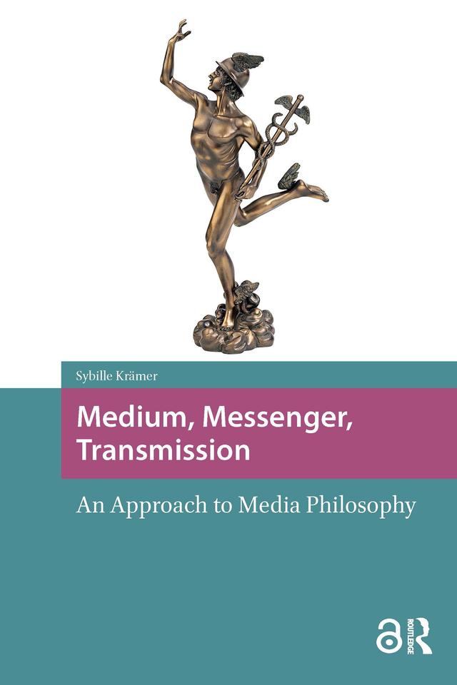 Medium, Messenger, Transmission by Sybille Krämer