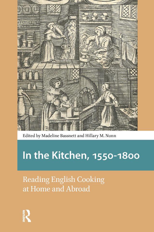 In the Kitchen, 1550-1800 by Hillary Nunn, Madeline Bassnett