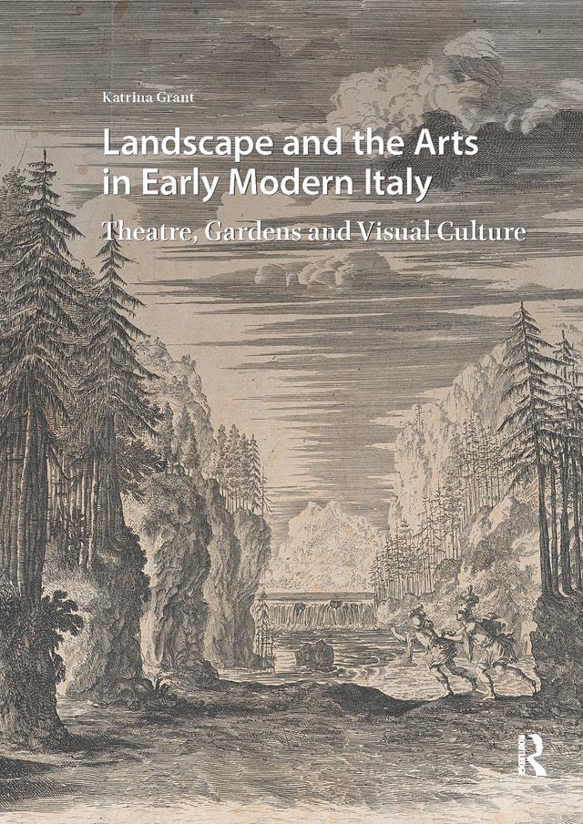 Landscape and the Arts in Early Modern Italy by Katrina Grant