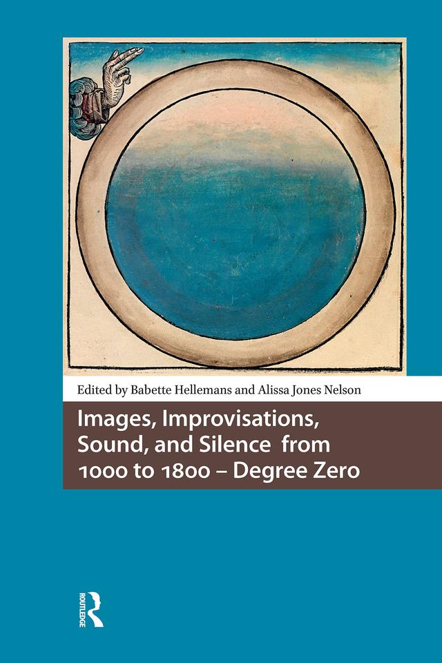 Images, Improvisations, Sound, and Silence from 1000 to 1800 - Degree Zero by Alissa Jones Nelson, Babette Hellemans