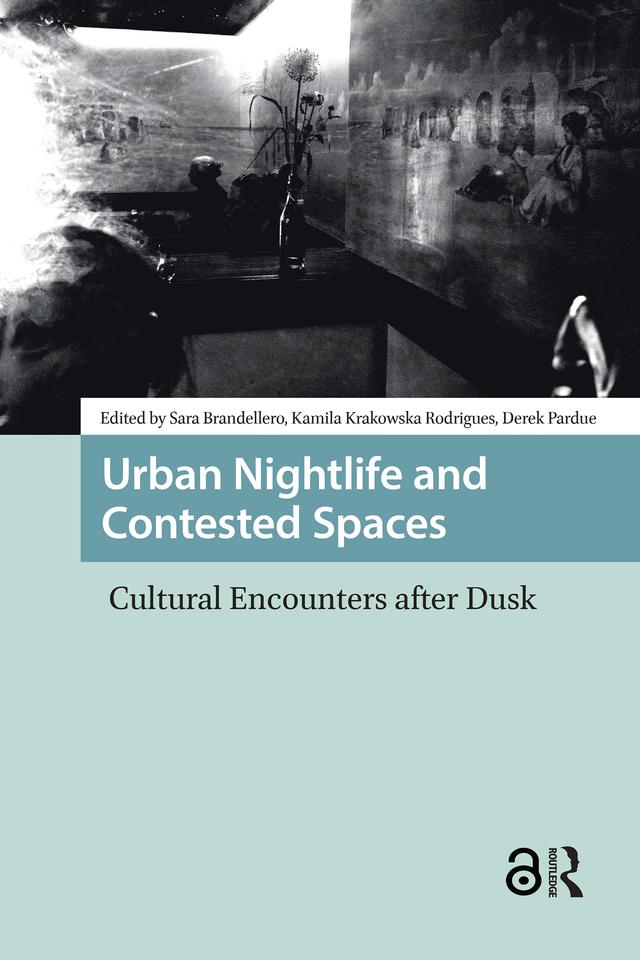 Urban Nightlife and Contested Spaces by Derek Pardue, Kamilia Krakowska Rodrigues, Sara Brandellero