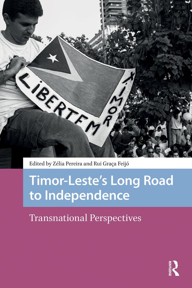 Timor-Leste’s Long Road to Independence by Rui Graça Feijó, Zelia Pereira