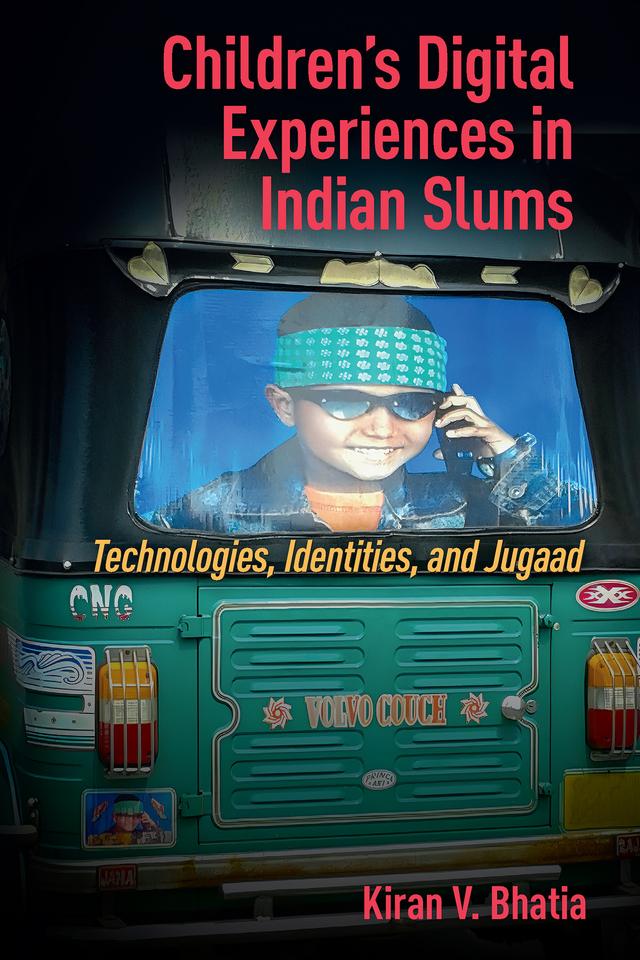 Children’s Digital Experiences in Indian Slums by Kiran Vinod Bhatia