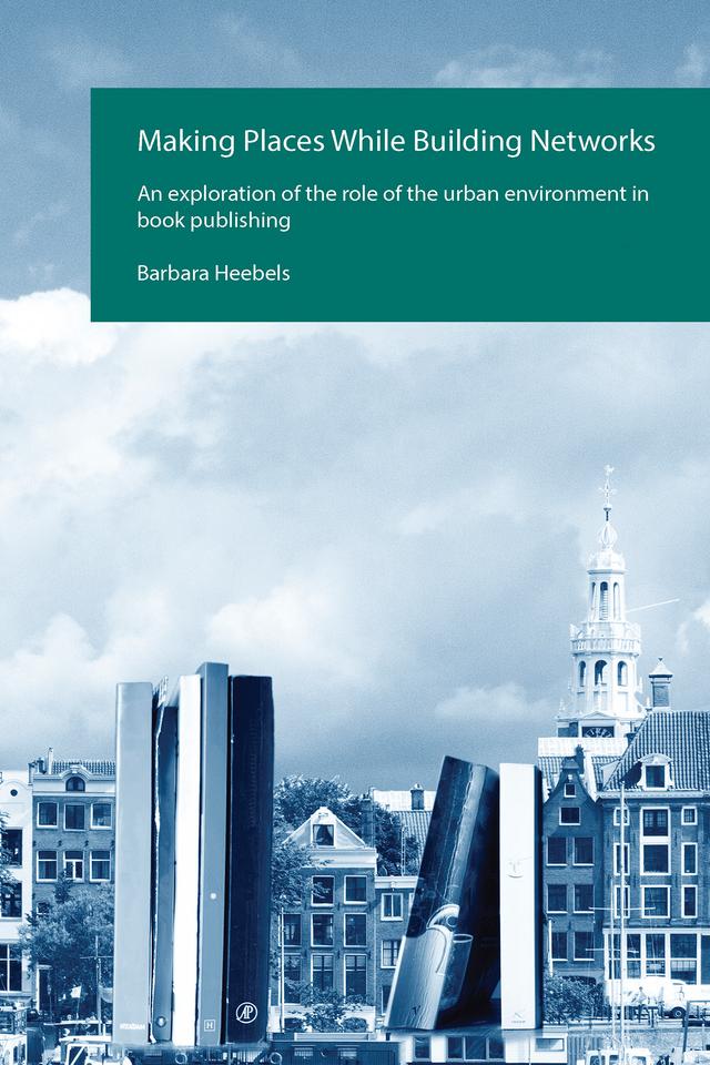 Making Places While Building Networks by Barbara Heebels